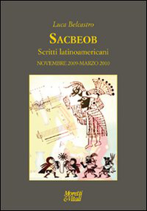 Sacbeob. Scritti latinoamericani. Novembre 2009-marzo 2010 - Librerie.coop Sacbeob. Scritti latinoamericani. Novembre 2009-marzo 2010 - Librerie.coop