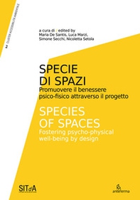 Specie di Spazi. Promuovere il benessere psico-fisico attraverso il progetto-Species of Spaces. Fostering psycho-physical well-being by design - Librerie.coop