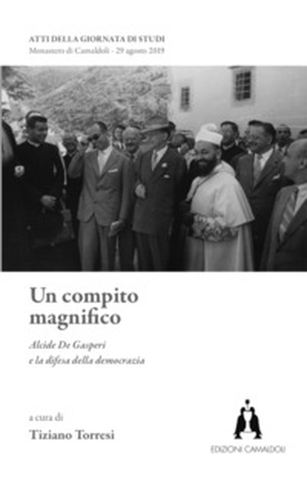 Un compito magnifico. Alcide De Gasperi e la difesa della democrazia - Librerie.coop Un compito magnifico. Alcide De Gasperi e la difesa della democrazia - Librerie.coop
