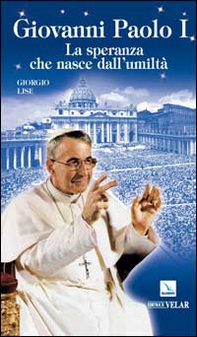 Giovanni Paolo I. La speranza che nasce dall'umiltà - Librerie.coop