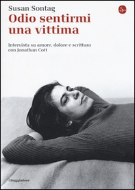 Odio sentirmi una vittima. Intervista su amore, dolore e scrittura con Jonathan Cott - Librerie.coop Odio sentirmi una vittima. Intervista su amore, dolore e scrittura con Jonathan Cott - Librerie.coop