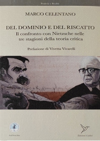 Del dominio e del riscatto. Il confronto con Nietzsche nelle tre stagioni della teoria critica - Librerie.coop