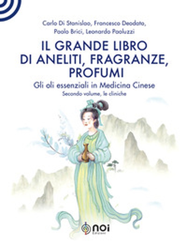 Il grande libro di aneliti, fragranze e profumi. La clinica degli oli essenziali secondo le modalità della medicina cinese - Librerie.coop