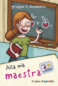 Alla mia maestra - Librerie.coop Alla mia maestra - Librerie.coop