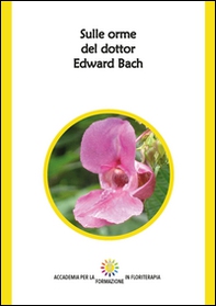 Sulle orme del dottor Edward Bach - Librerie.coop
