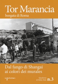 Tor Marancia borgata di Roma. Dal fango di Shanghai ai colori dei murales - Librerie.coop