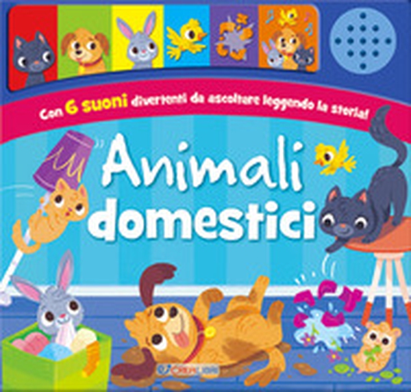Animali domestici. Schiaccia e ascolta - Librerie.coop Animali domestici. Schiaccia e ascolta - Librerie.coop