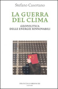 La guerra del clima. Geopolitica delle energie rinnovabili - Librerie.coop La guerra del clima. Geopolitica delle energie rinnovabili - Librerie.coop