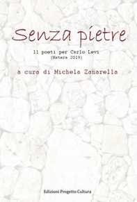 Senza pietre. 11 poeti per Carlo Levi (Matera 2019) - Librerie.coop