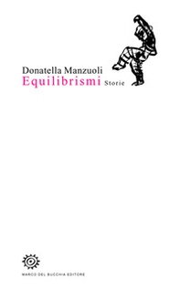 Equilibrismi. Storie - Librerie.coop Equilibrismi. Storie - Librerie.coop