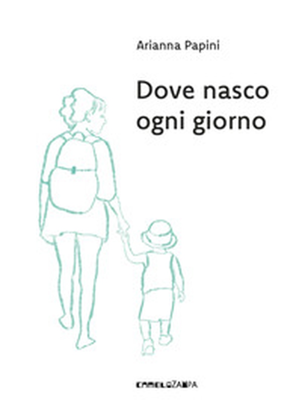 Dove nasco ogni giorno - Librerie.coop