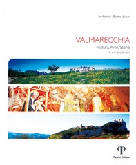 Valmarecchia. Natura, arte, storia. 10 anni di calendari - Librerie.coop