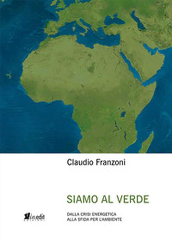Siamo al verde. Dalla crisi energetica alla sfida per l'ambiente - Librerie.coop Siamo al verde. Dalla crisi energetica alla sfida per l'ambiente - Librerie.coop