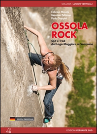 Ossola rock. Falesie e vie. Spit e Trad dal Lago Maggiore al Sempione. Valli Antigorio e Formazza. Ediz. tedesca - Librerie.coop