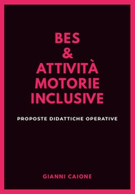 Bes & attività motorie inclusive. Proposte didattiche operative - Librerie.coop