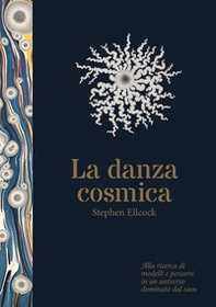 Danza cosmica. Alla ricerca di modelli e percorsi in un universo dominato dal caos - Librerie.coop