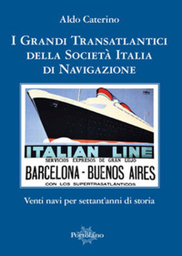 I grandi transatlantici della Società Italia di Navigazione. Venti navi per settant'anni di storia - Librerie.coop I grandi transatlantici della Società Italia di Navigazione. Venti navi per settant'anni di storia - Librerie.coop