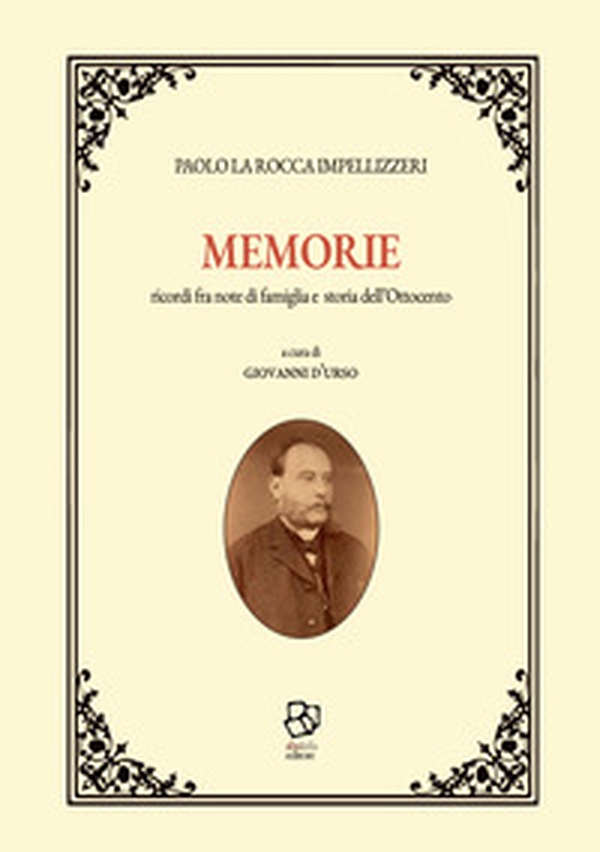 Memorie. Ricordi fra note di famiglia e storia dell'Ottocento - Librerie.coop Memorie. Ricordi fra note di famiglia e storia dell'Ottocento - Librerie.coop