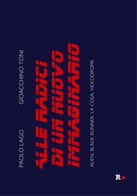 Alle radici di un nuovo immaginario. Alien, Blade Runner, La Cosa, Videodrome - Librerie.coop Alle radici di un nuovo immaginario. Alien, Blade Runner, La Cosa, Videodrome - Librerie.coop