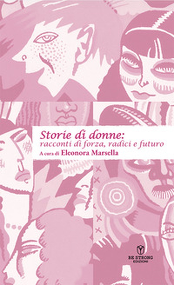 Storie di donne: racconti di forza, radici e futuro - Librerie.coop