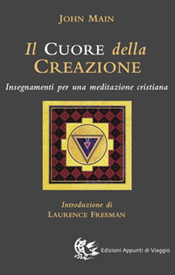 Il cuore della creazione. Insegnamenti per una meditazione cristiana - Librerie.coop Il cuore della creazione. Insegnamenti per una meditazione cristiana - Librerie.coop