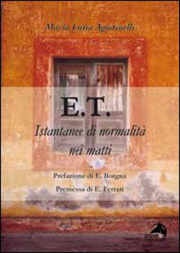 E.T. Istantanee di normalità nei matti - Librerie.coop E.T. Istantanee di normalità nei matti - Librerie.coop