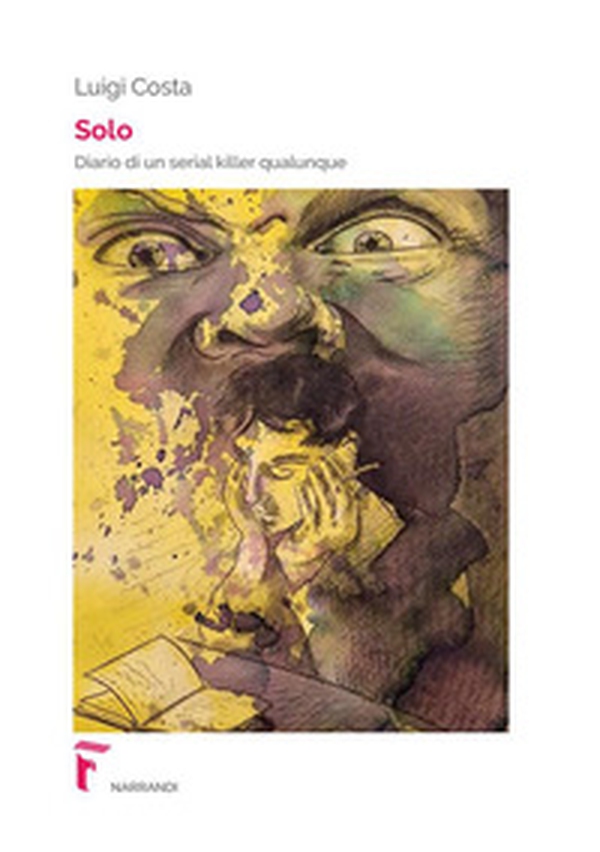 Solo. Diario di un serial killer qualunque - Librerie.coop Solo. Diario di un serial killer qualunque - Librerie.coop