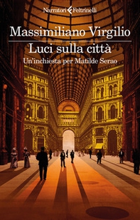 Luci sulla città. Un'inchiesta per Matilde Serao - Librerie.coop Luci sulla città. Un'inchiesta per Matilde Serao - Librerie.coop