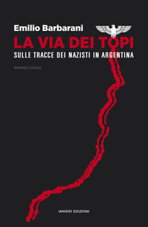 La via dei topi. Sulle tracce dei nazisti in Argentina - Librerie.coop La via dei topi. Sulle tracce dei nazisti in Argentina - Librerie.coop