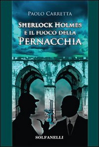 Sherlock Holmes e il fuoco della pernacchia - Librerie.coop Sherlock Holmes e il fuoco della pernacchia - Librerie.coop
