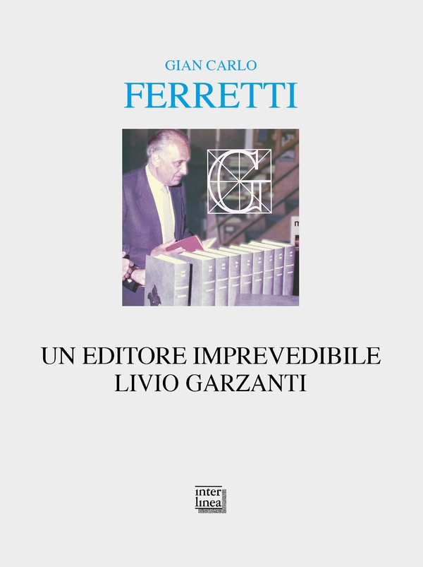 Un editore imprevedibile. Livio Garzanti - Librerie.coop Un editore imprevedibile. Livio Garzanti - Librerie.coop