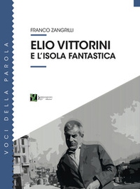 Elio Vittorini e l'isola fantastica - Librerie.coop