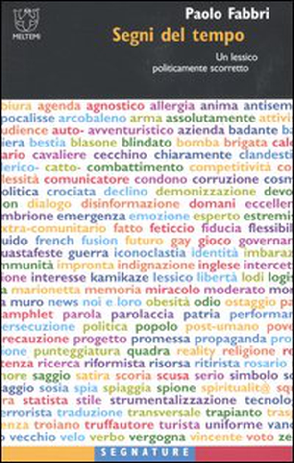 Segni del tempo. Un lessico politicamente scorretto - Librerie.coop Segni del tempo. Un lessico politicamente scorretto - Librerie.coop