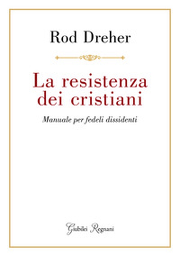 La resistenza dei cristiani. Manuale per fedeli dissidenti - Librerie.coop La resistenza dei cristiani. Manuale per fedeli dissidenti - Librerie.coop