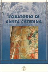 L'oratorio di Santa Caterina nell'antico piviere dell'Antella - Librerie.coop