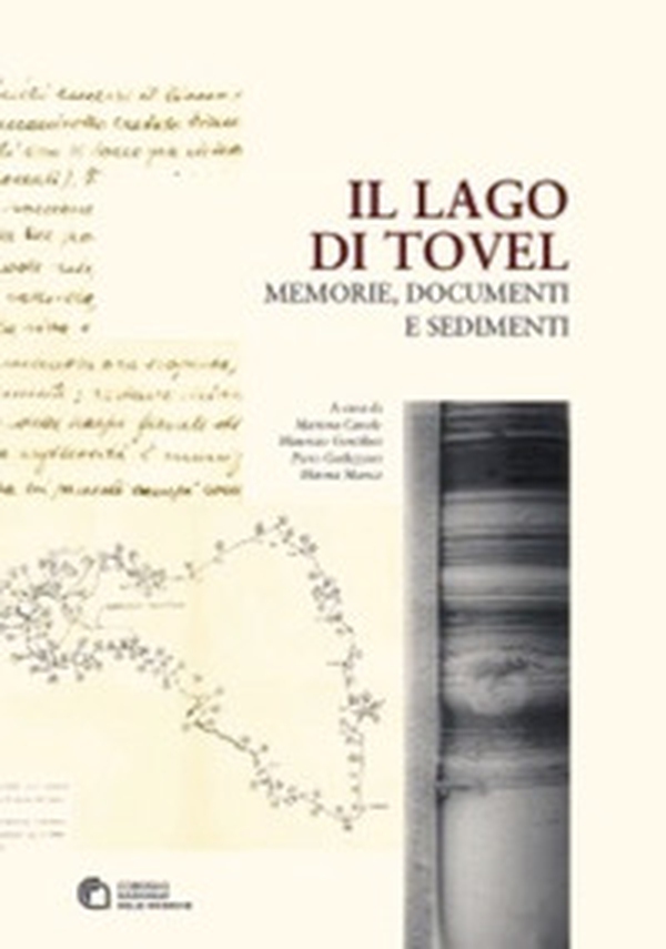 Il lago di Tovel. Memorie, documenti e sedimenti - Librerie.coop Il lago di Tovel. Memorie, documenti e sedimenti - Librerie.coop