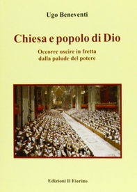 Chiesa e popolo di Dio. Occorre uscire in fretta dalla palude del potere - Librerie.coop Chiesa e popolo di Dio. Occorre uscire in fretta dalla palude del potere - Librerie.coop