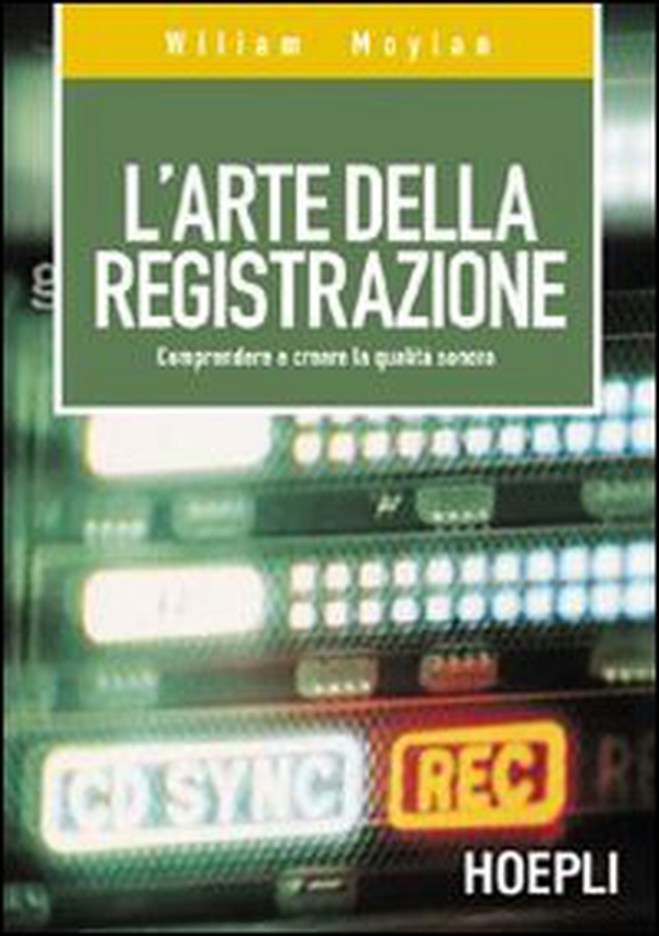 L'arte della registrazione. Comprendere e creare la qualità sonora - Librerie.coop L'arte della registrazione. Comprendere e creare la qualità sonora - Librerie.coop
