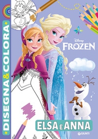 Elsa e Anna. Disney Frozen. Disegna & colora - Librerie.coop Elsa e Anna. Disney Frozen. Disegna & colora - Librerie.coop