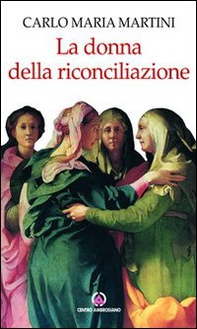 La donna della riconciliazione. Scritti sulla donna - Librerie.coop