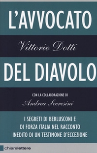 L'avvocato del diavolo. I segreti di Berlusconi e di Forza Italia nel racconto inedito di un testimone d'eccezione - Librerie.coop L'avvocato del diavolo. I segreti di Berlusconi e di Forza Italia nel racconto inedito di un testimone d'eccezione - Librerie.coop