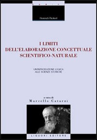 I limiti dell'elaborazione concettuale scientifico-naturale. Un'introduzione logica alle scienze storiche - Librerie.coop