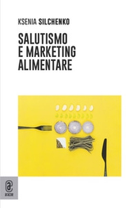 Salutismo e marketing alimentare - Librerie.coop Salutismo e marketing alimentare - Librerie.coop