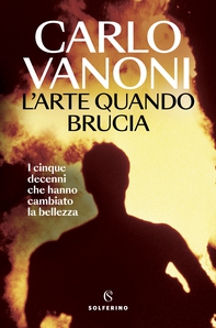L’Arte quando brucia - Librerie.coop