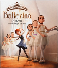 Ballerina. La storia con le immagini del film - Librerie.coop Ballerina. La storia con le immagini del film - Librerie.coop