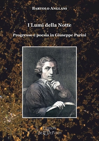 I lumi della notte. Progresso e poesia in Giuseppe Parini - Librerie.coop