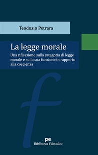 La legge morale. Una riflessione sulla categoria di legge morale e sulla sua funzione in rapporto alla coscienza - Librerie.coop La legge morale. Una riflessione sulla categoria di legge morale e sulla sua funzione in rapporto alla coscienza - Librerie.coop