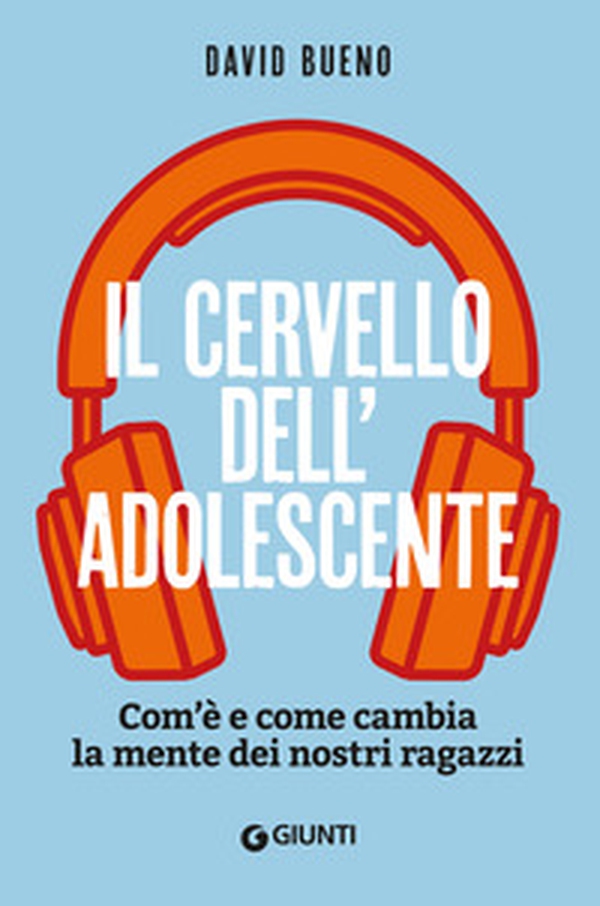 Il cervello dell'adolescente. Com'è e come cambia la mente dei nostri ragazzi - Librerie.coop Il cervello dell'adolescente. Com'è e come cambia la mente dei nostri ragazzi - Librerie.coop