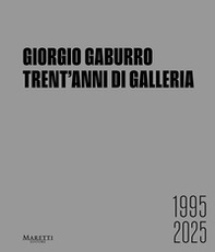 Giorgio Gaburro. Trent'anni di Galleria - Librerie.coop