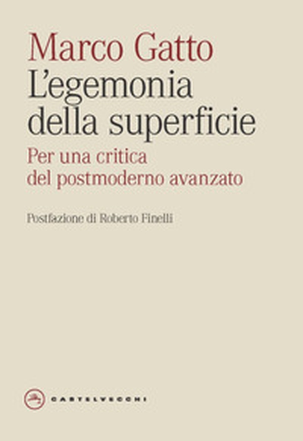 L'egemonia della superficie. Per una critica del postmoderno avanzato - Librerie.coop L'egemonia della superficie. Per una critica del postmoderno avanzato - Librerie.coop